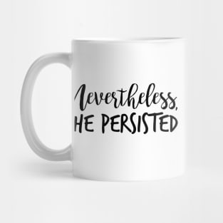 Nevertheless, She Persisted Mug